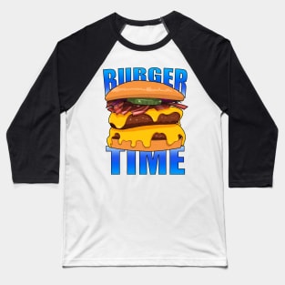 Burger time is the best time Baseball T-Shirt